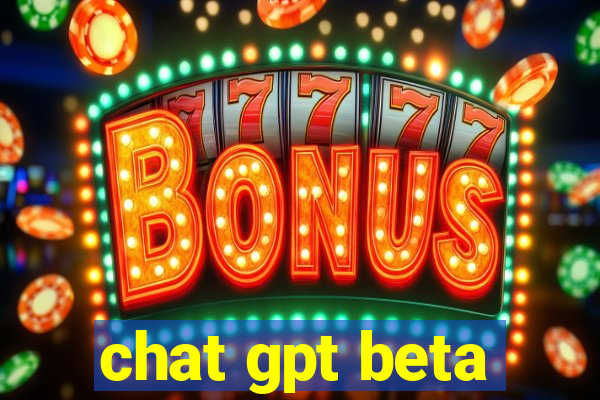 chat gpt beta